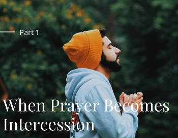 When Prayer Becomes Intercession